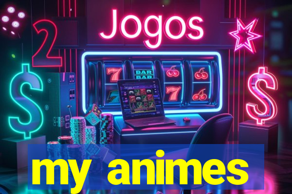 my animes